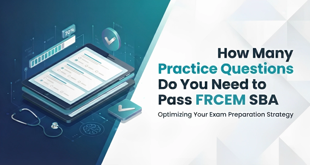 How Many Practice Questions Do You Need to Pass FRCEM SBA